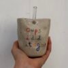 Tasse Paille - "Oups i did it again"