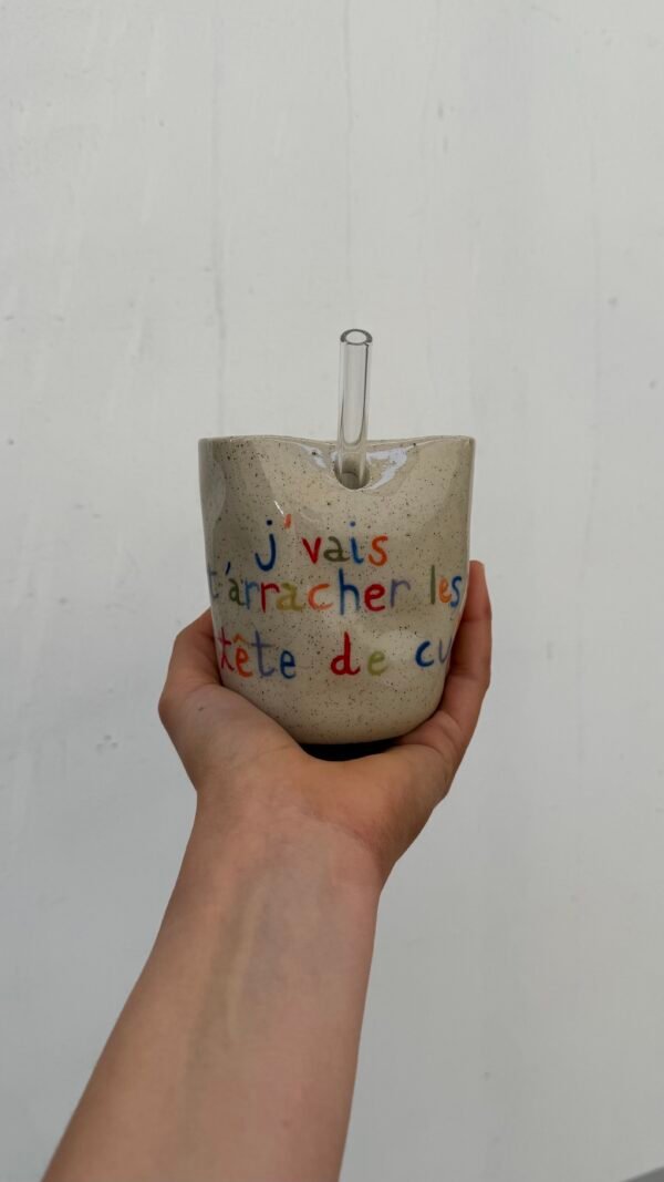 Tasse Paille - "J'vais t'arracher les yeux"