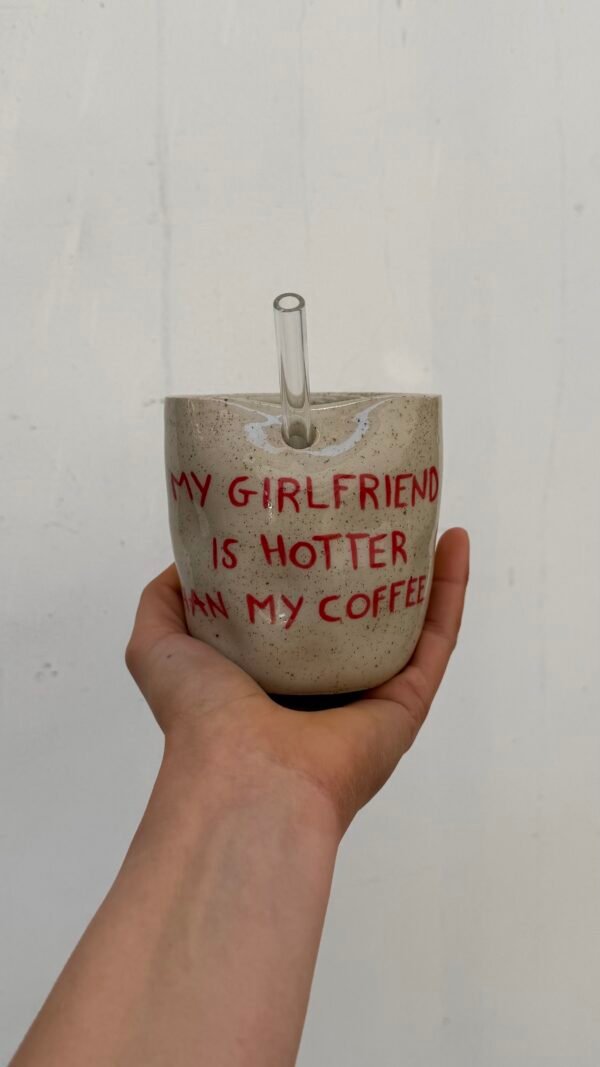 Tasse Paille - "my girlfriend is hotter than my coffee"