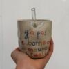 Tasse Paille - "Y'a pas de bonne ou de mauvaise situation"