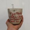 Tasse Paille - "If you thinks is hot you haven't met her"