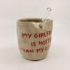Tasse Paille - "my girlfriend is hotter than my coffee"