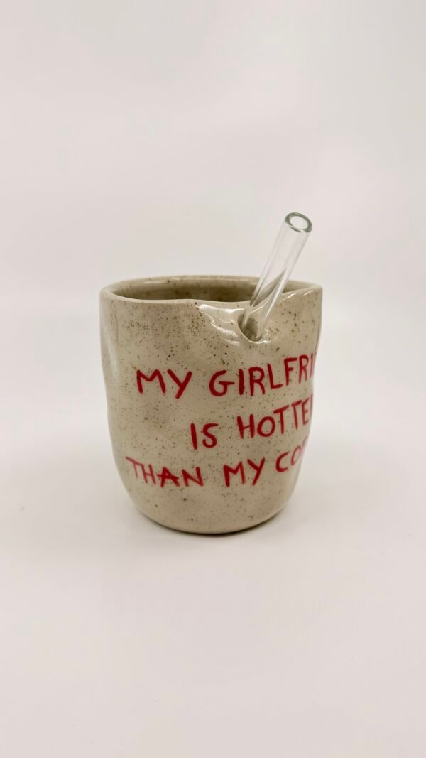 Tasse Paille - "my girlfriend is hotter than my coffee"