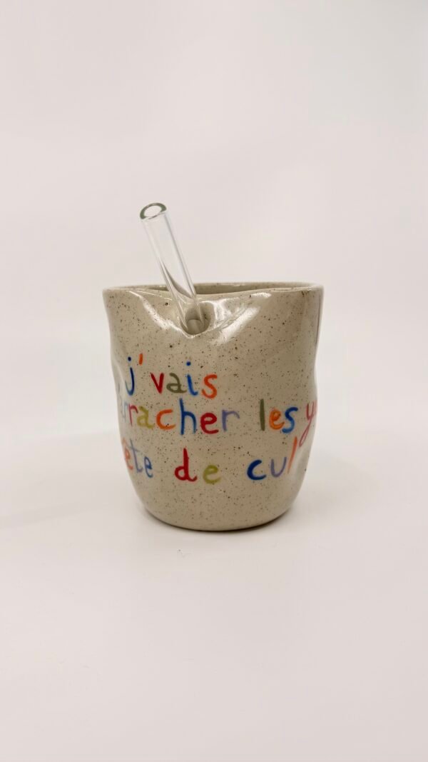Tasse Paille - "J'vais t'arracher les yeux"