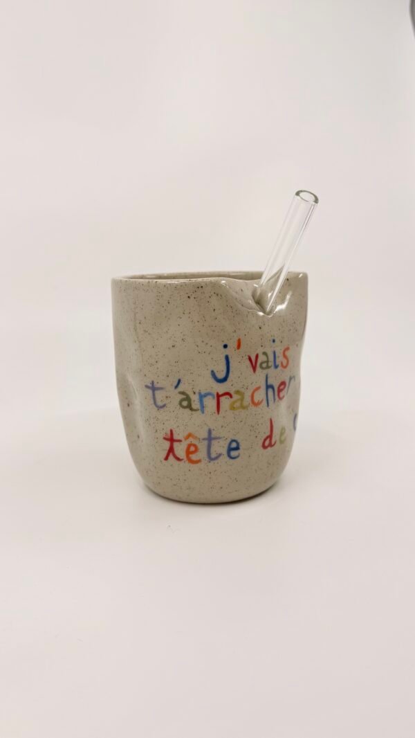 Tasse Paille - "J'vais t'arracher les yeux"