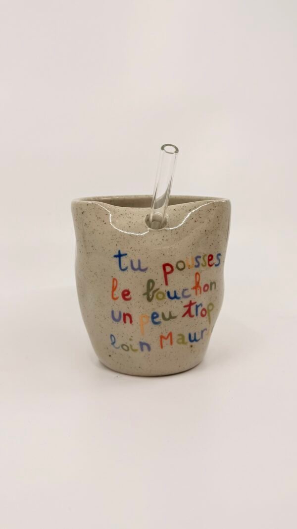 Tasse Paille - "Tu pousses le bouchon un peu trop loin Maurice"