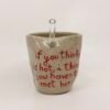 Tasse Paille - "If you thinks is hot you haven't met her"