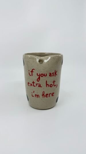 Tasse Paille - "If you ask extra hot i'm here" à pois