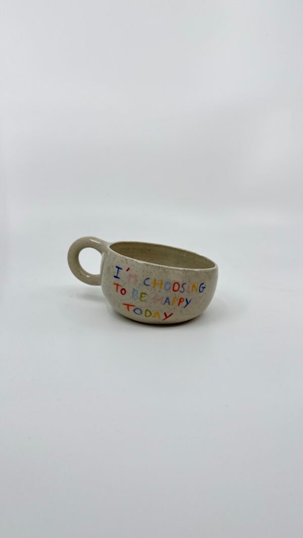 Petite Tasse - "I'm choosing to be happy"
