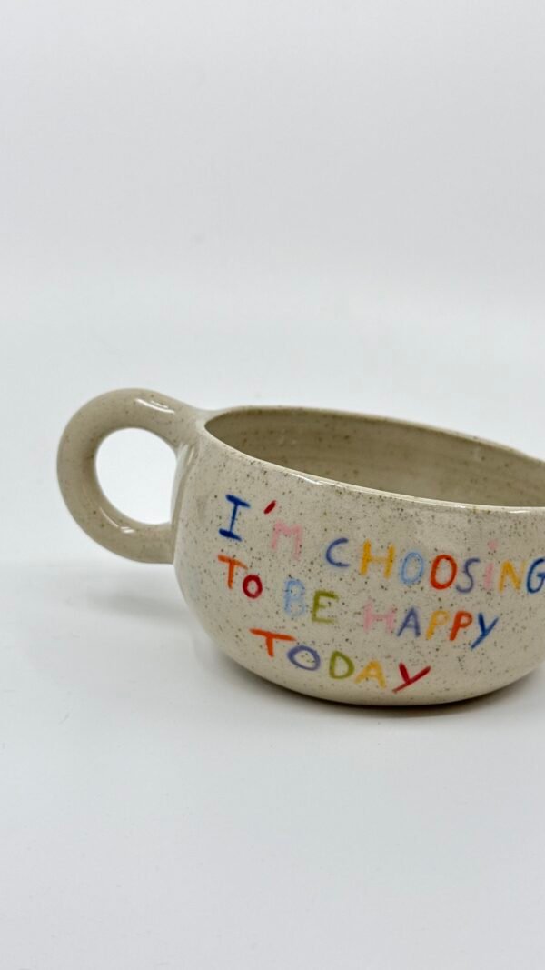 Petite Tasse - "I'm choosing to be happy"