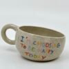 Petite Tasse - "I'm choosing to be happy"