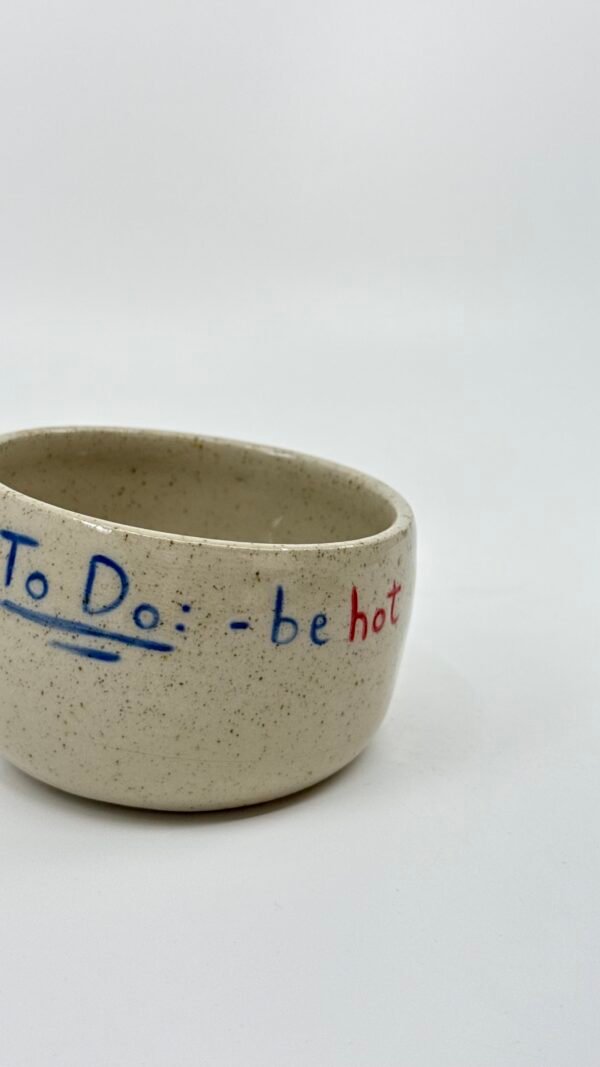 Petite Tasse - "To do: be hot"