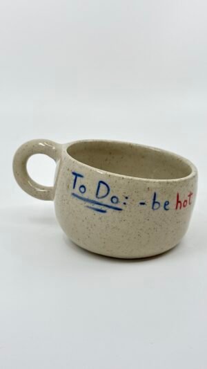 Petite Tasse - "To do: be hot"