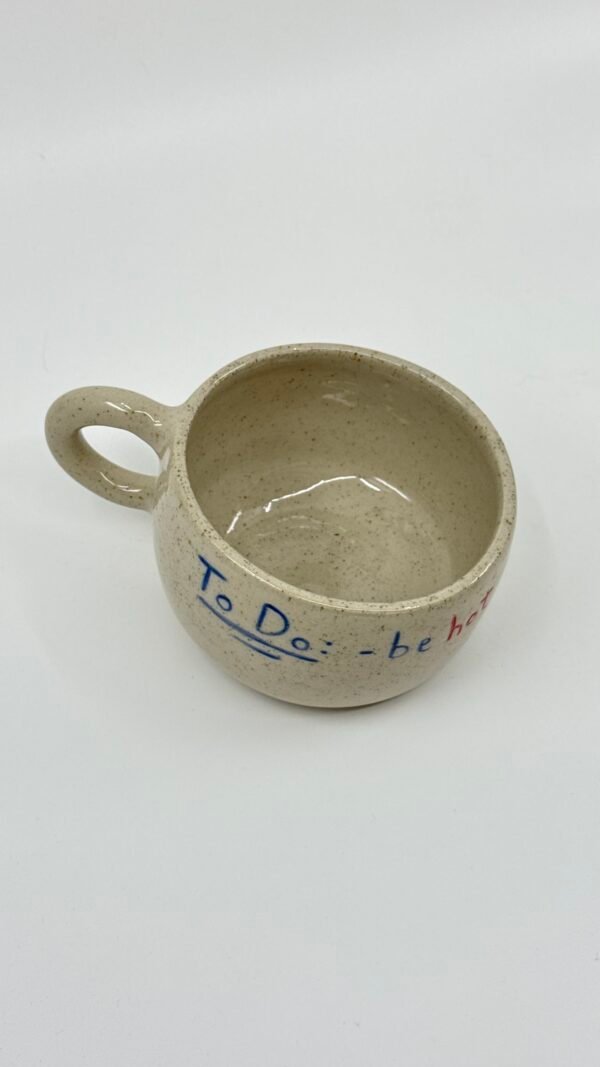 Petite Tasse - "To do: be hot"