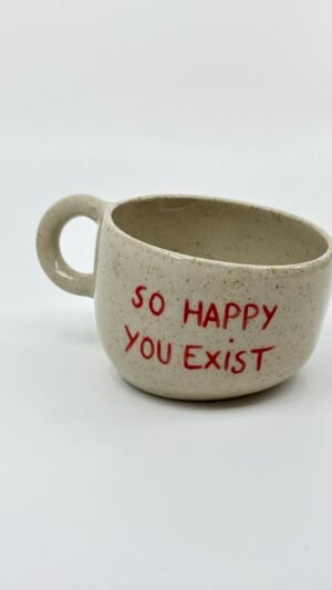 Petite Tasse - "So happy you exist"